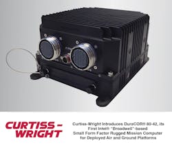 Curtiss-Wright Introduces its First Intel® “Broadwell”-based Small Form Factor Rugged Mission Computer for Deployed Air and Ground Platforms Curtiss-Wright Introduces its First Intel® “Broadwell”-based Small Form Factor Rugged Mission Computer for Deployed Air and Ground Platforms