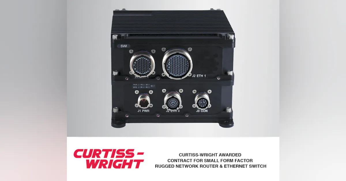 CURTISS-WRIGHT AWARDED CONTRACT FOR SMALL FORM FACTOR RUGGED NETWORK ...