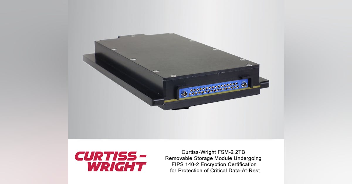 Curtiss-Wright FSM-2 2TB Removable Storage Module Undergoing FIPS 140-2 ...