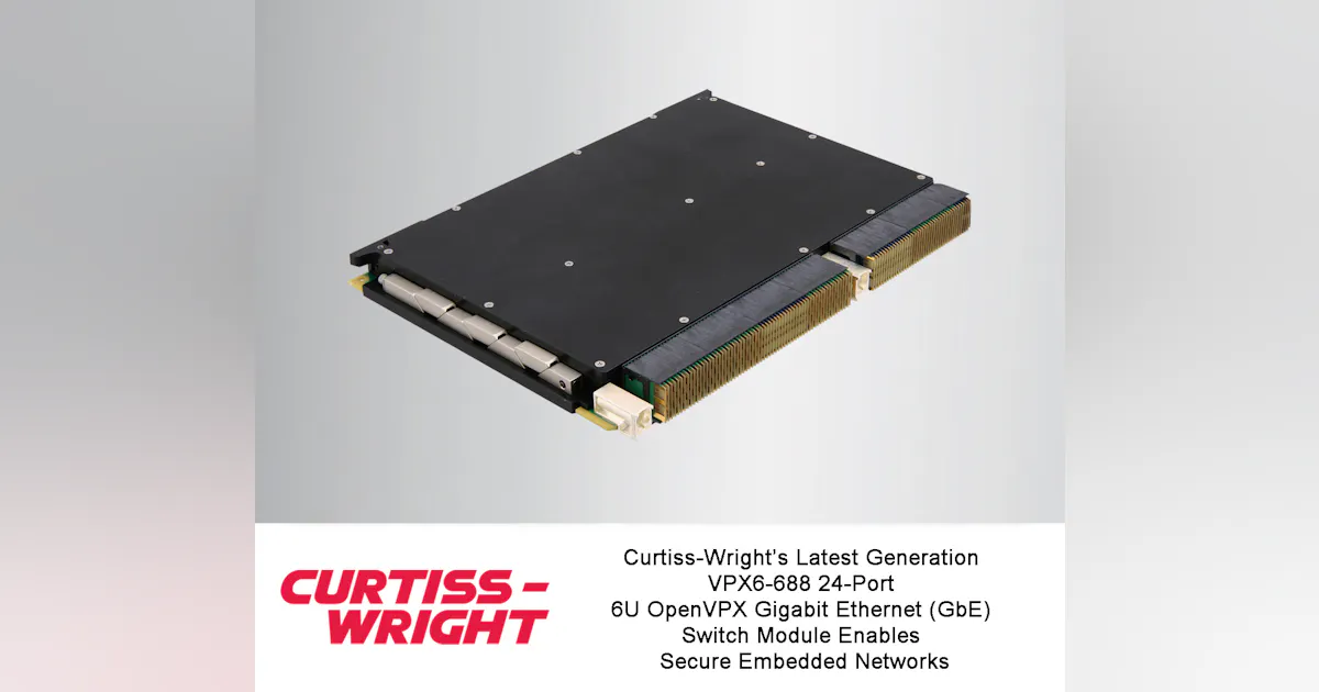 6u Vpx Switch Curtiss-Wright’s Latest Generation OpenVPX GbE Switch Module Enables ...