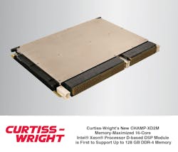 New Variant of Popular Supercomputer-class CHAMP-XD2 OpenVPX™ module eliminates data bottlenecks for compute-intensive, memory-bound ISR applications New Variant of Popular Supercomputer-class CHAMP-XD2 OpenVPX™ module eliminates data bottlenecks for compute-intensive, memory-bound ISR applications