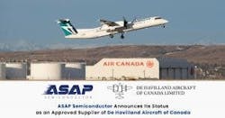 ASAP Semiconductor Announces Its Status as an Approved Supplier of De Havilland Aircraft of Canada ASAP Semiconductor Announces Its Status as an Approved Supplier of De Havilland Aircraft of Canada