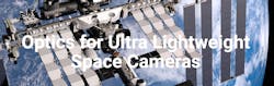 Optics for Ultra-Lightweight Space Cameras Optics for Ultra-Lightweight Space Cameras