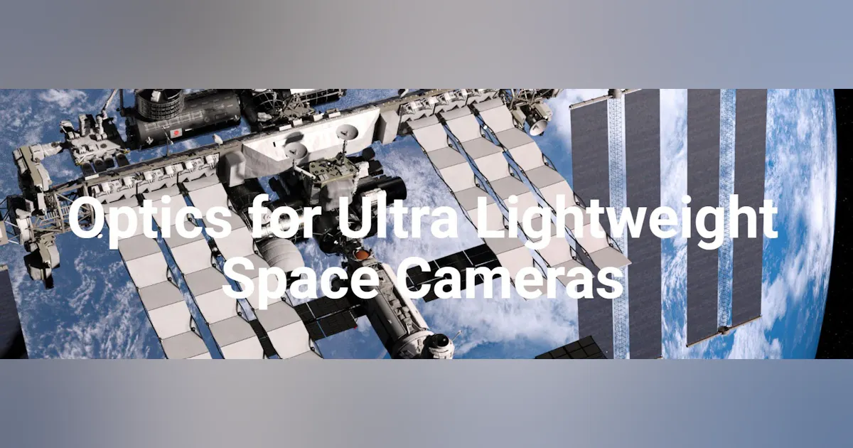 Optics for Ultra Lightweight Space Cameras | Military Aerospace