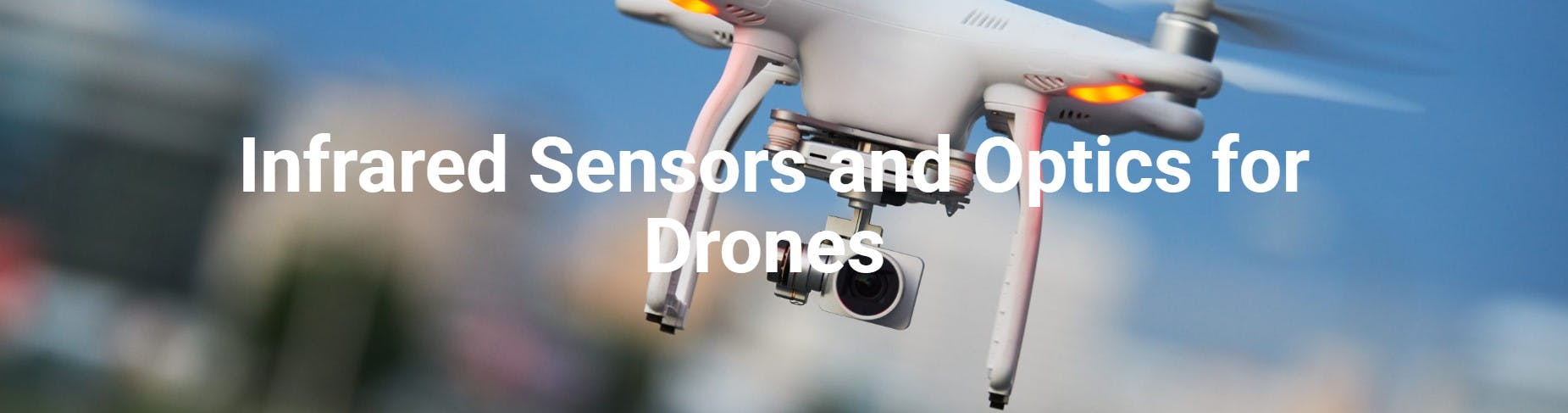 Infrared Sensors and Optics for Drones