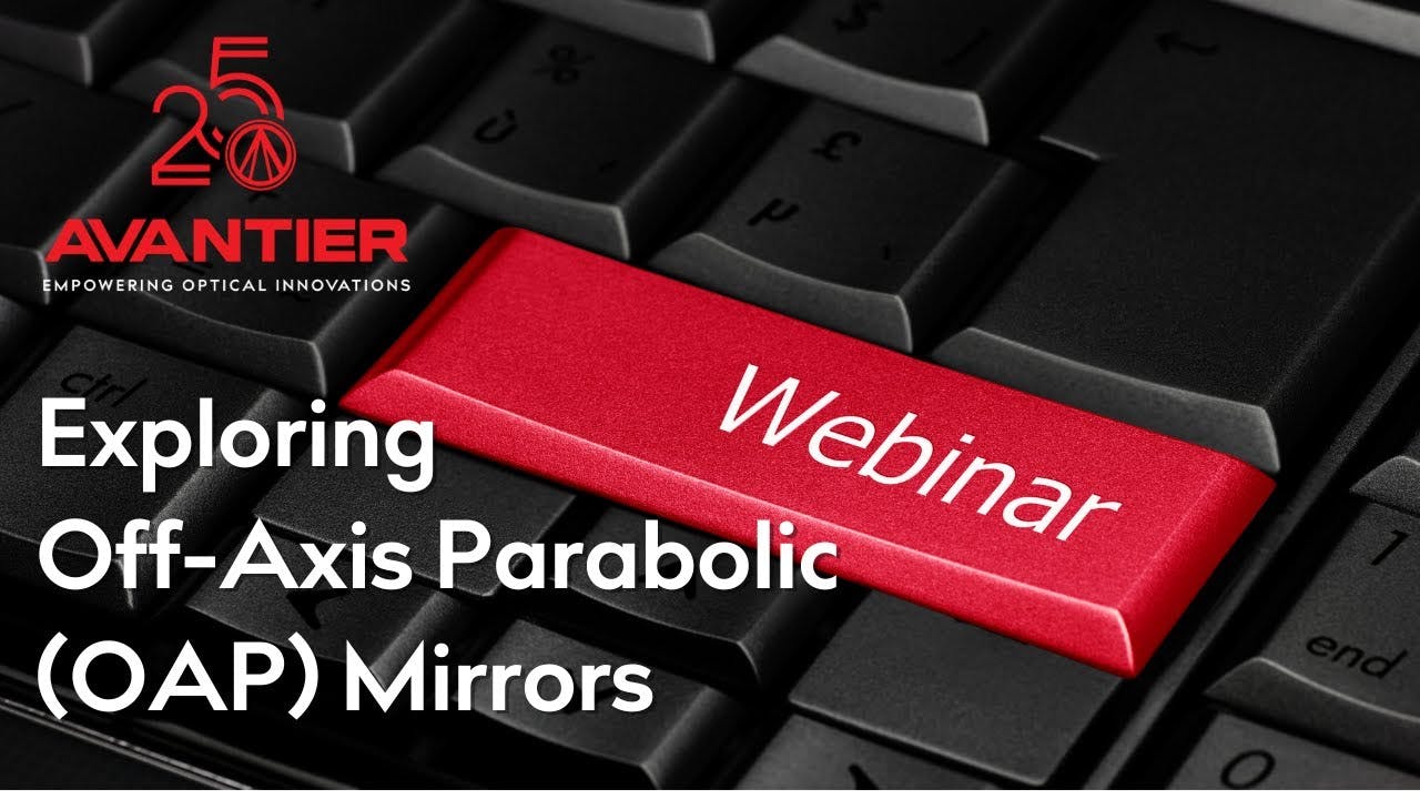 Webinar: Exploring Off-Axis Parabolic (OAP) Mirrors for Advanced Optical Systems