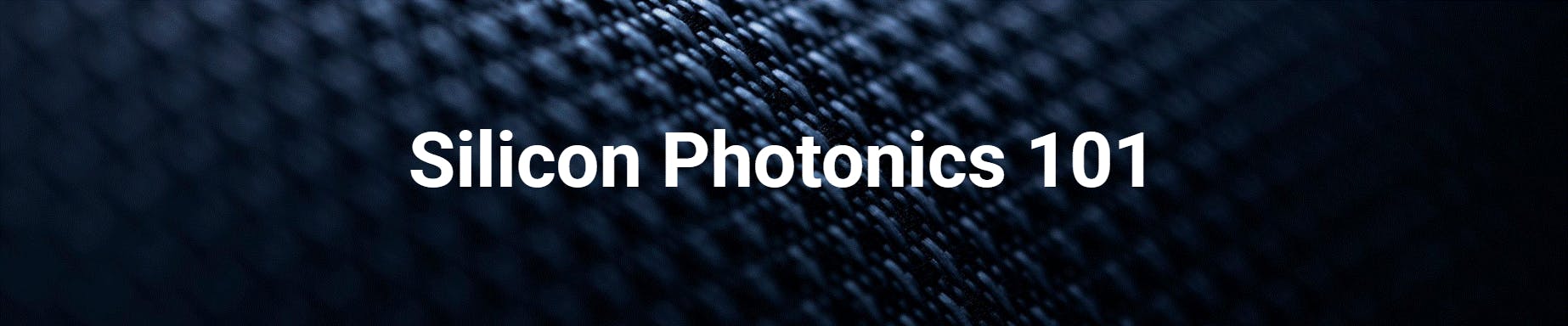Silicon Photonics 101