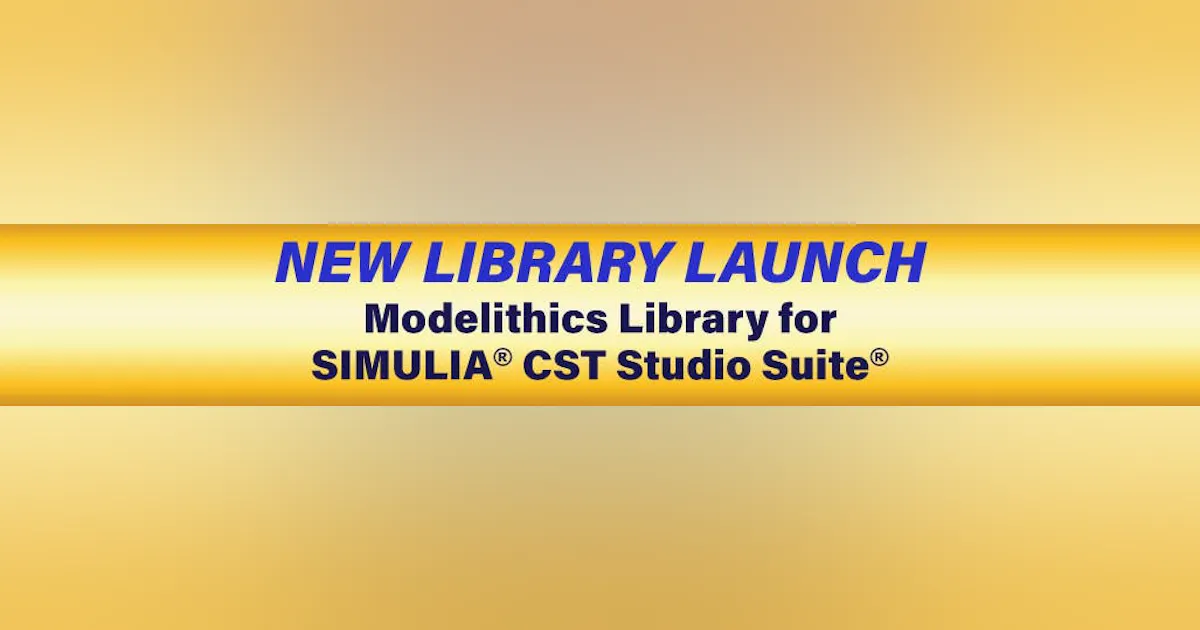 Now Available! Modelithics Library for SIMULIA® CST Studio Suite ...