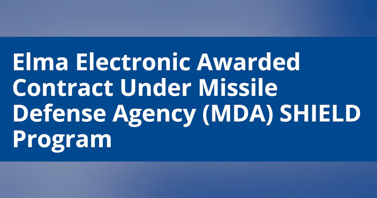 Mda Radiator Program Elma Electronic Awarded Contract Under Missile Defense Agency (MDA ...