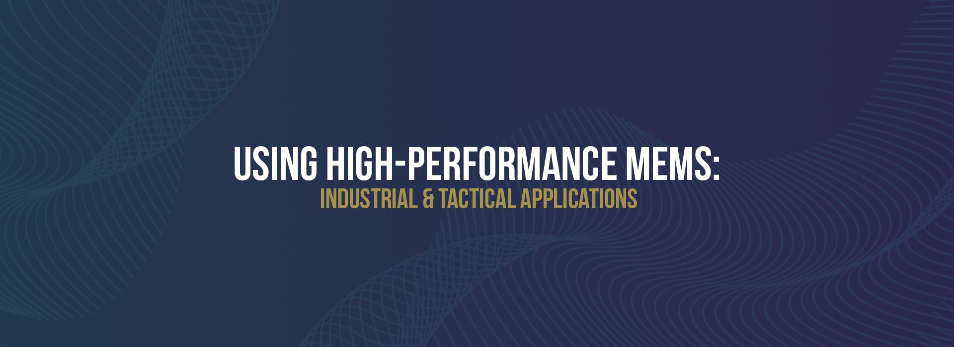 Using high-performance MEMS