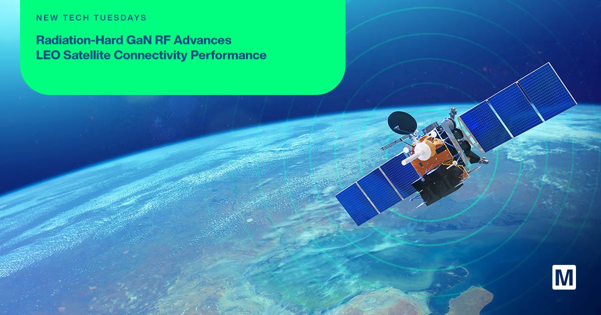 Radiation‑Hard GaN RF Advances LEO Satellite Connectivity Performance
