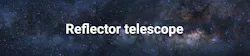 Reflector Telescope