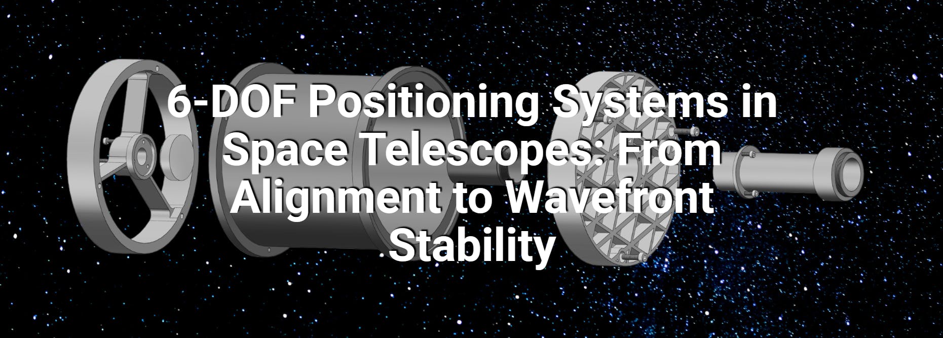 6-DOF Positioning Systems in Space Telescopes