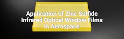 Application of Zinc Sulfide Infrared Optical Window Films in Aerospace